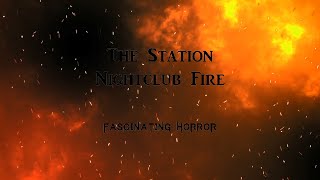 The Station Nightclub Fire  A Short Documentary  Fascinating Horror [upl. by Adnovad217]